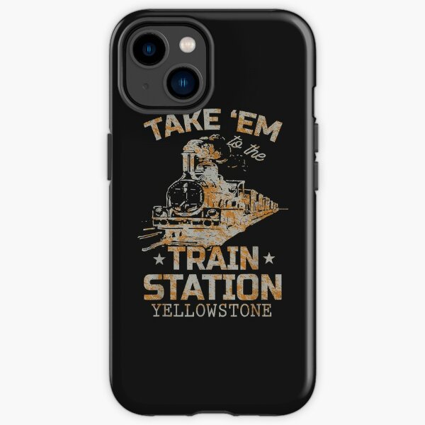 Western Coountry Yellowstone Take Em To The Train Station iPhone Tough Case RB1608 product Offical yellowstone Merch
