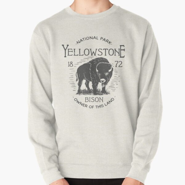 Yellowstone National Park Bison Owner of This Land I love hiking Tee Pullover Sweatshirt RB1608 product Offical yellowstone Merch