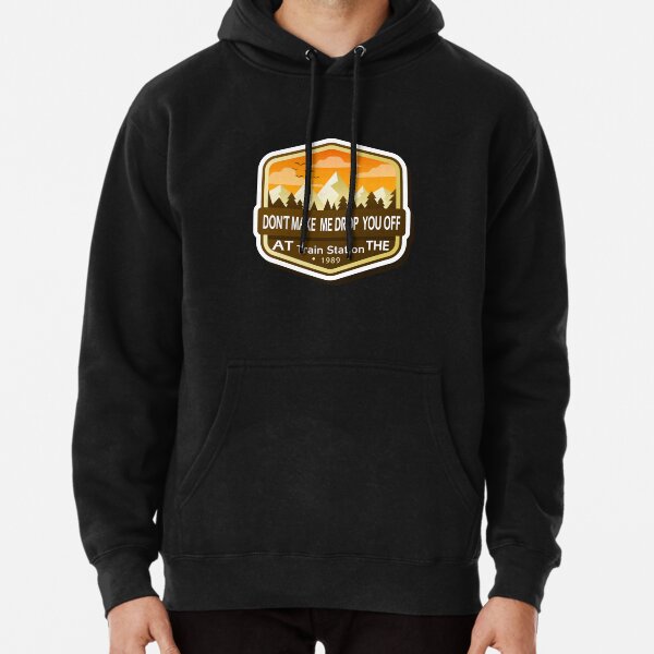 Don't Make Me Drop You Off At The Train Station, Yellowstone Lover Pullover Hoodie RB1608 product Offical yellowstone Merch