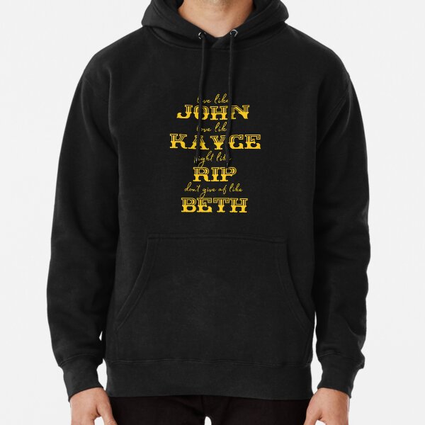Yellowstone Beth Dutton Ranch live like john flight like RIP Live like Kayce Pullover Hoodie RB1608 product Offical yellowstone Merch